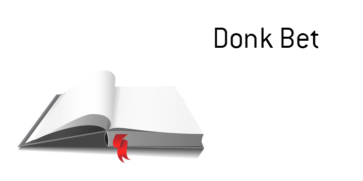 The meaning and definition of term Donk Bet - Kings Poker Dictionary - Example situation provided.