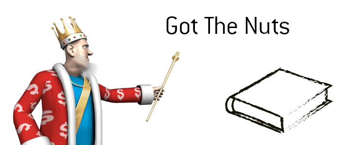 Definition of Got the Nuts in the game of poker. The King explains the meaning and provides an example.